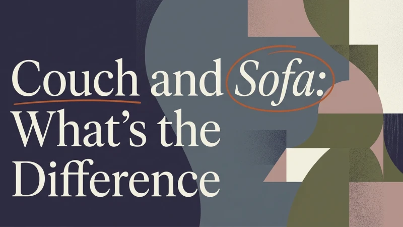 Couch and Sofa: What's the Difference?