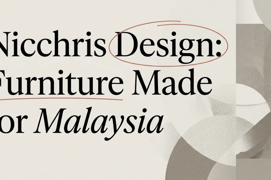 Furniture Designer Malaysia: Inside Nicchris Design